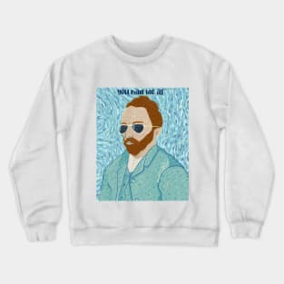 You had me at Van Gogh Crewneck Sweatshirt